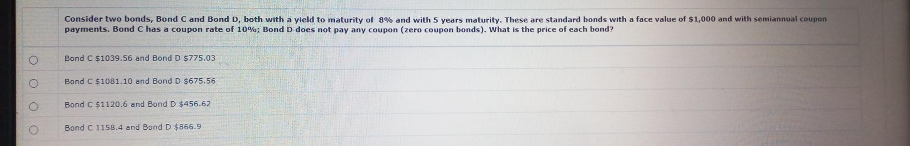  Consider two bonds, Bond C and Bond D, both with a