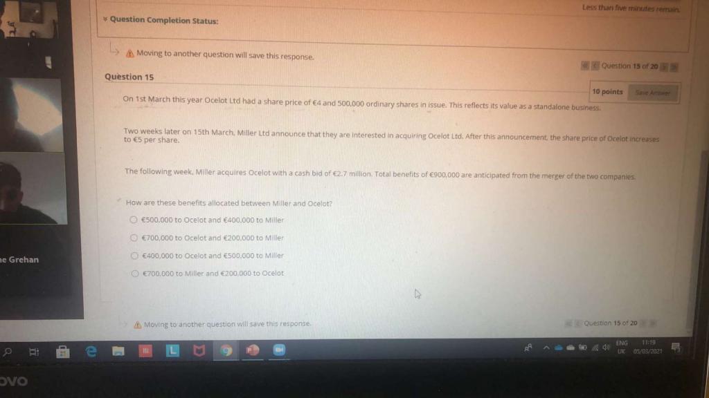 Less than five minutes tem Question Completion Status: Moving to another