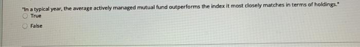  "In a typical year, the average actively managed mutual fund outperforms