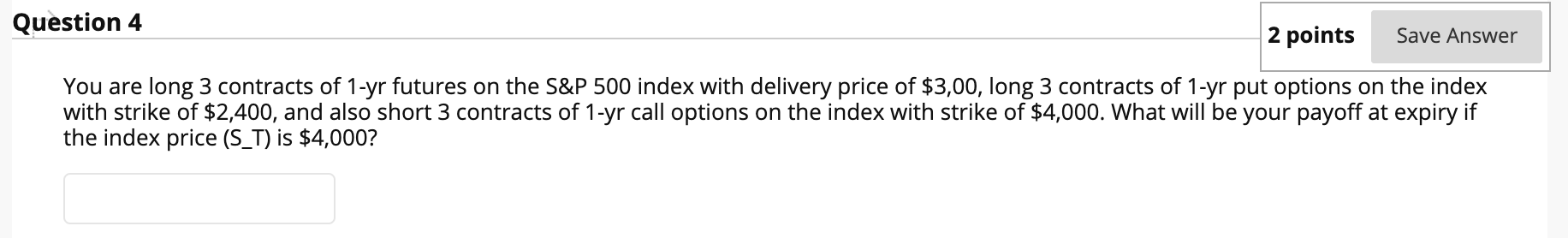  Question 4 2 points Save Answer You are long 3 contracts