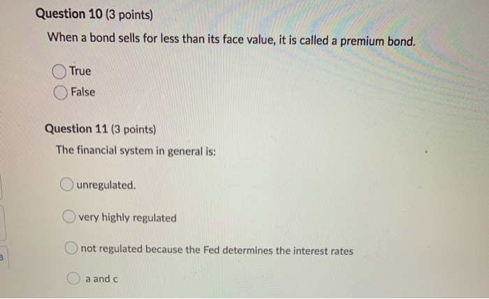  Question 10 (3 points) When a bond sells for less than