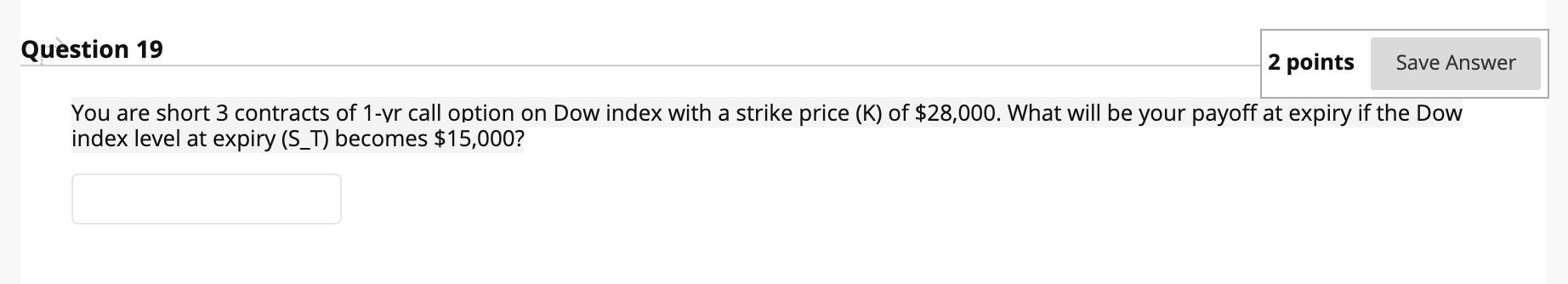  1 contract = 100 shares Question 19 2 points Save Answer