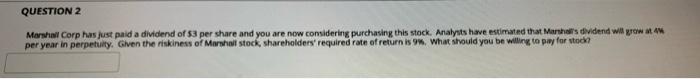 please show work and answer QUESTION 2 Marshall Corp has just paid
