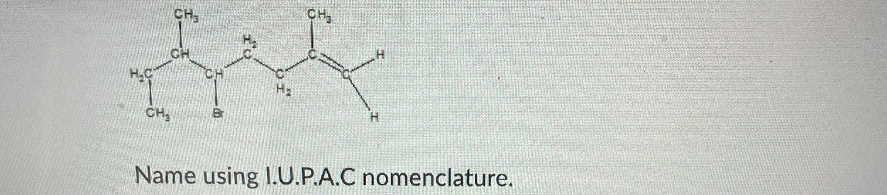  Name using I.U.P.A.C nomenclature. 