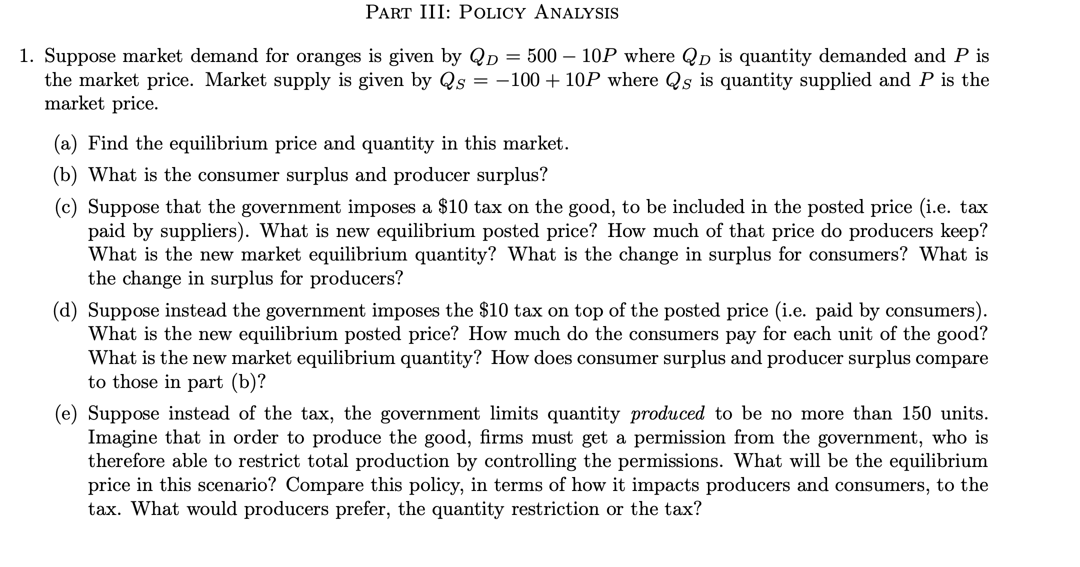 How to answer question (e) PART III: POLICY ANALYSIS 1. Suppose market