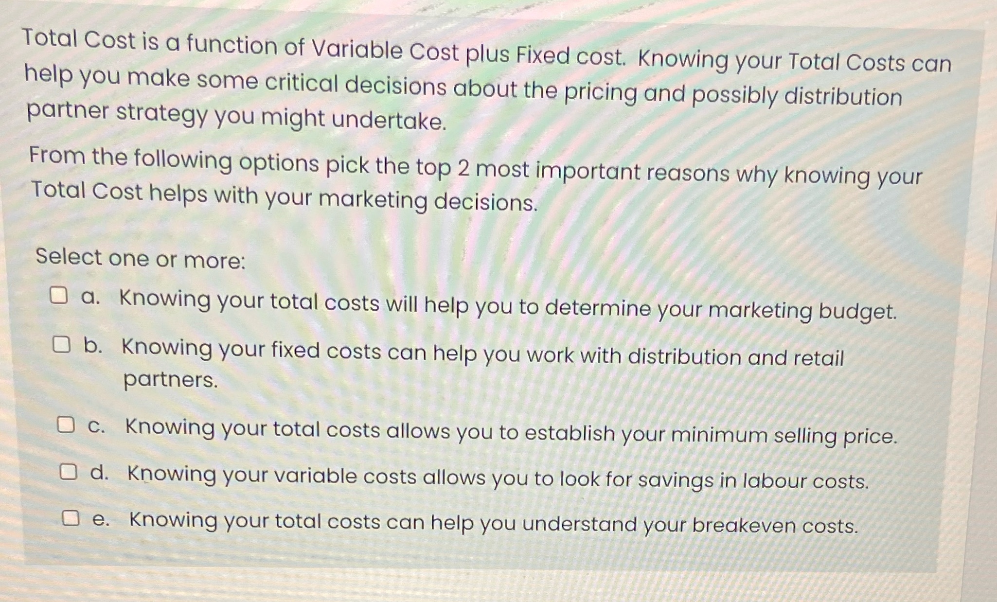 Total Cost is a function of Variable Cost plus Fixed cost.