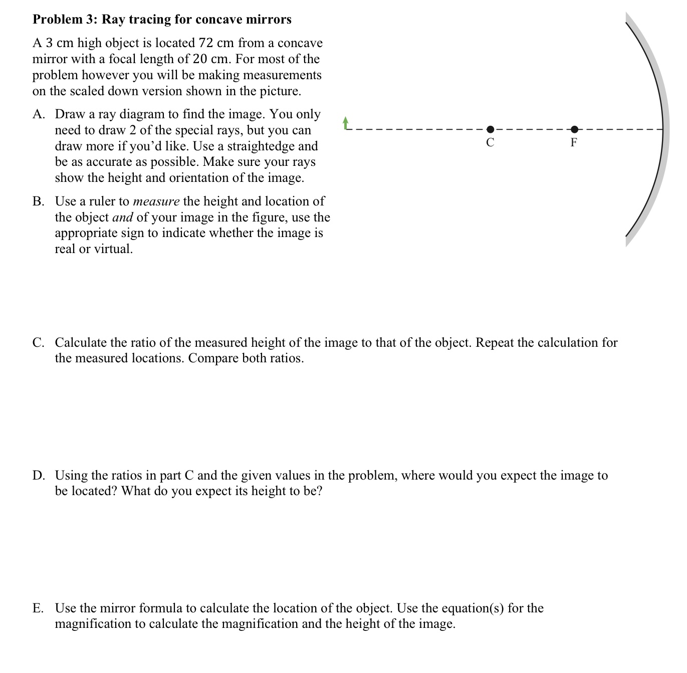  Problem 3: Ray tracing for concave mirrors A 3 cm high