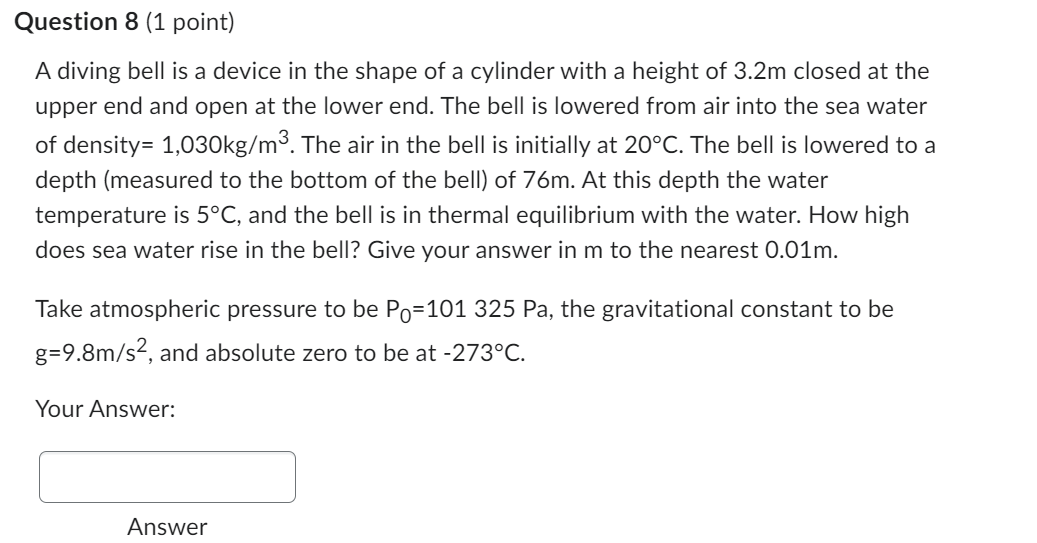 Question 8 (1 point) A diving bell is a device in