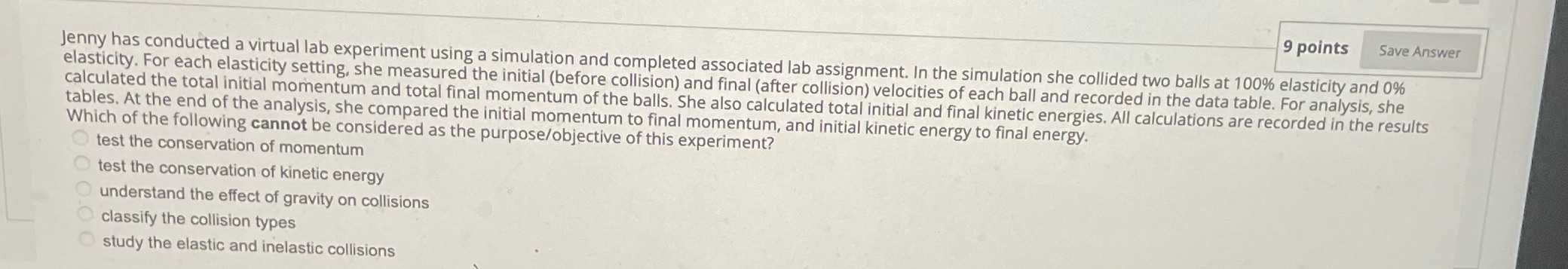  9 points Save Answer Jenny has conducted a virtual lab experiment