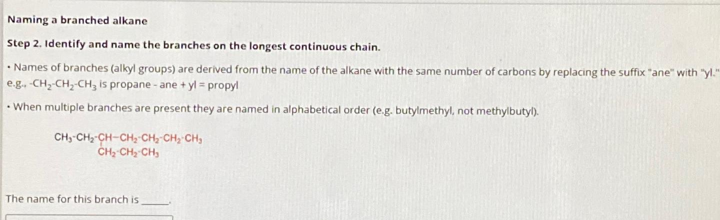  Naming a branched alkane Step 2. Identify and name the branches