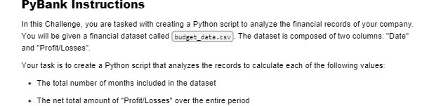 PyBank Instructions In this Challenge, you are tasked with creating a