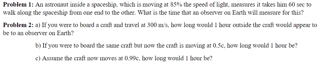Problem 1: An astronaut inside a spaceship, which is moving at 85%