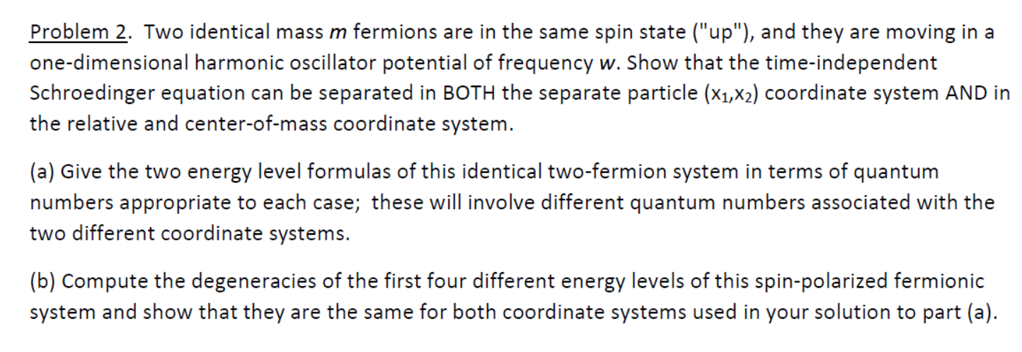 Problem 2. Two identical mass m fermions are in the same