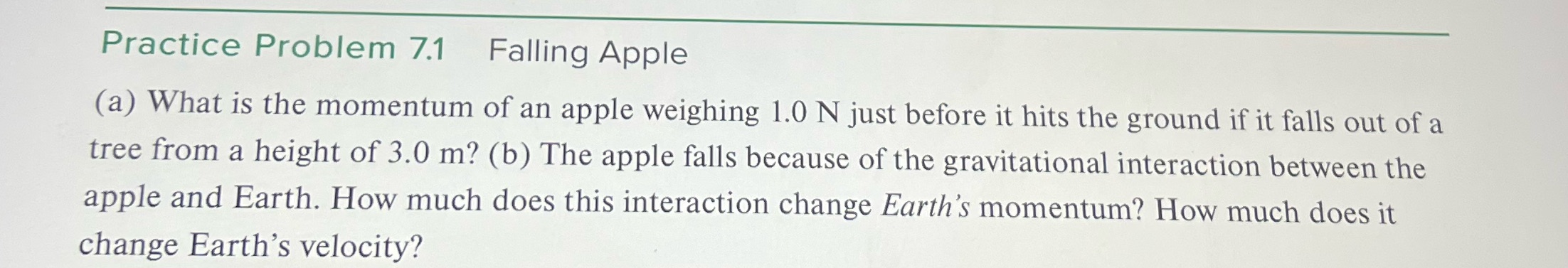  . Practice Problem 7.1 Falling Apple (a) What is the momentum