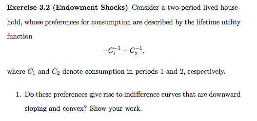  Exercise 3.2 (Endowrneut Shocks} Consider e. two-period lived house hold, whose