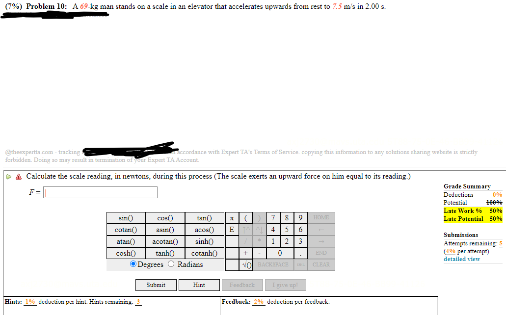  (7%) Problem 10: A 69-kg man stands on a scale in