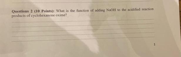  Questions 2 (10 Points): What is the function of adding NaOH