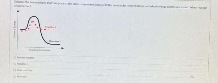  Consider the two reactions that take place at the same temperature,