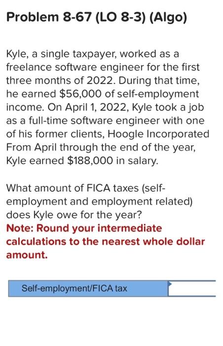 Question 1: Kyle, a single taxpayer, worked as a freelance software engineer