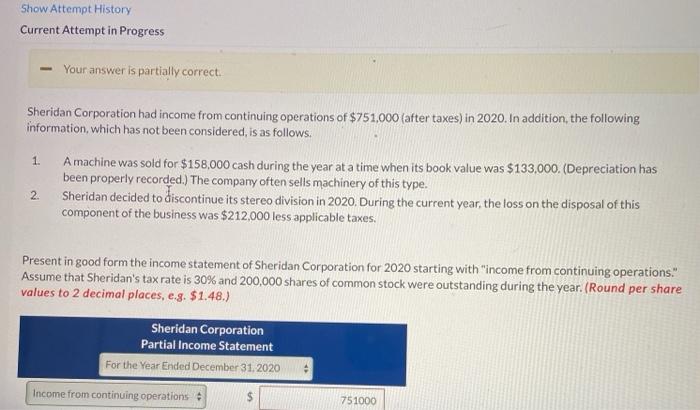  Show Attempt History Current Attempt in Progress Your answer is partially