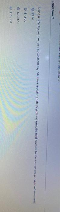  Question 7 Using a 365 day year, when a $30.000, 90