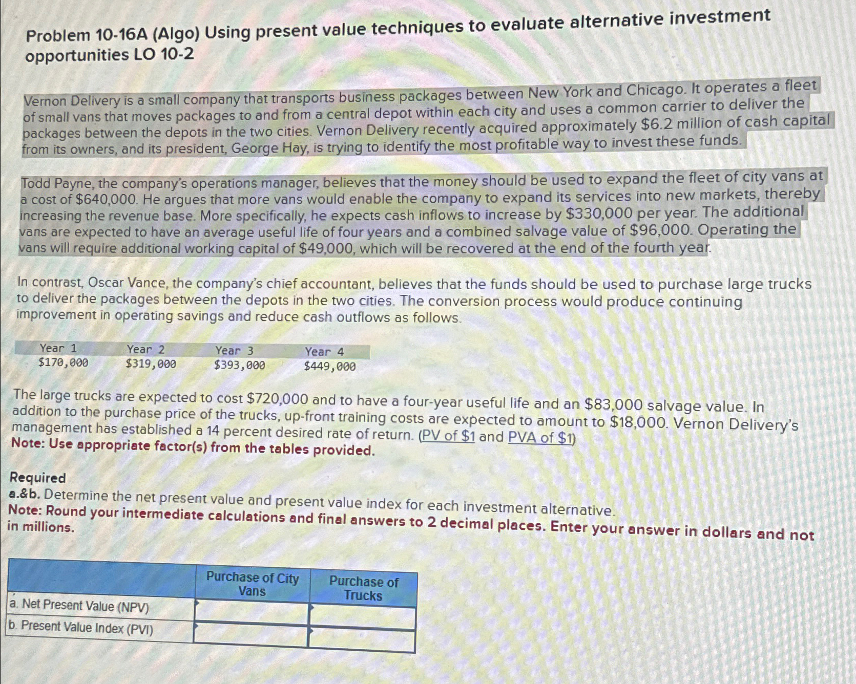  Problem 10-16A (Algo) Using present value techniques to evaluate alternative investment