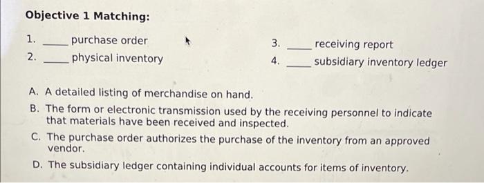  Objective 1 Matching: 1. 2. 3. purchase order physical inventory receiving