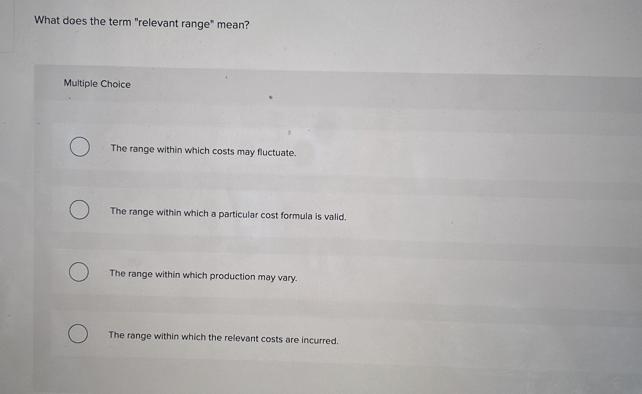  What does the term "relevant range" mean? Multiple Choice The range
