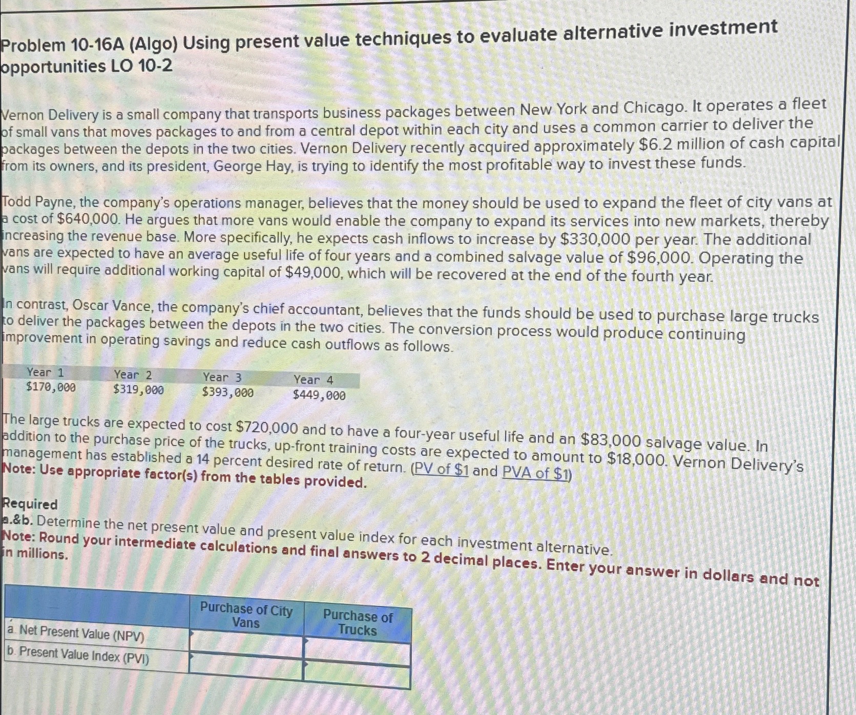  Problem 10-16A (Algo) Using present value techniques to evaluate alternative investment