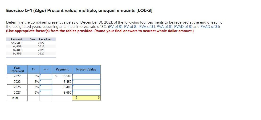  Exercise 5-4 (Algo) Present value; multiple, unequal amounts [LO5-3] Determine the
