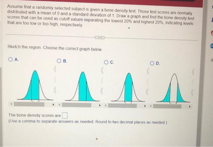 pleaseee helpppp Assume that a randomly selected subject is given a bone