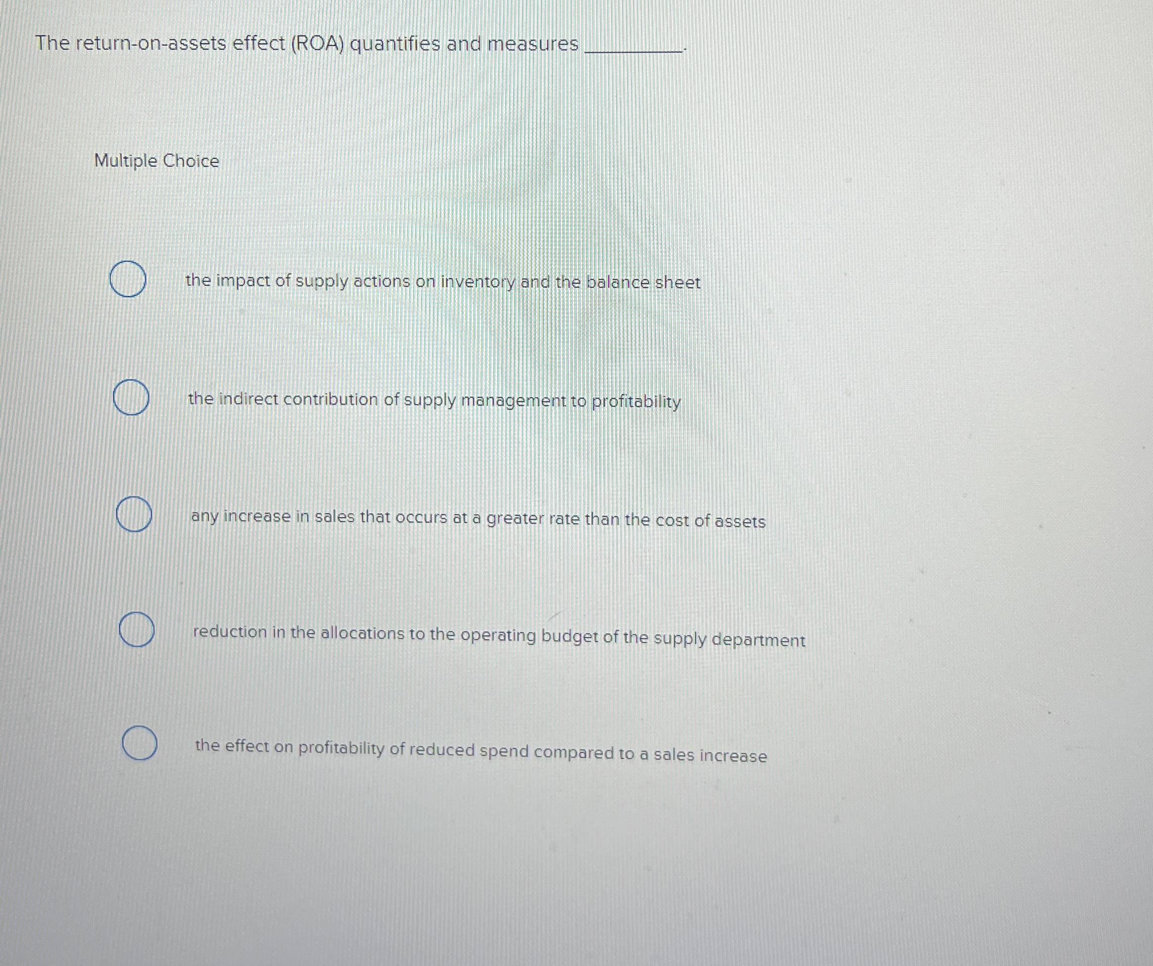  The return-on-assets effect (ROA) quantifies and measures q, Multiple Choice the