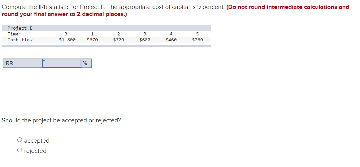 Compute the IRR statistic for Project E. The appropriate cost of