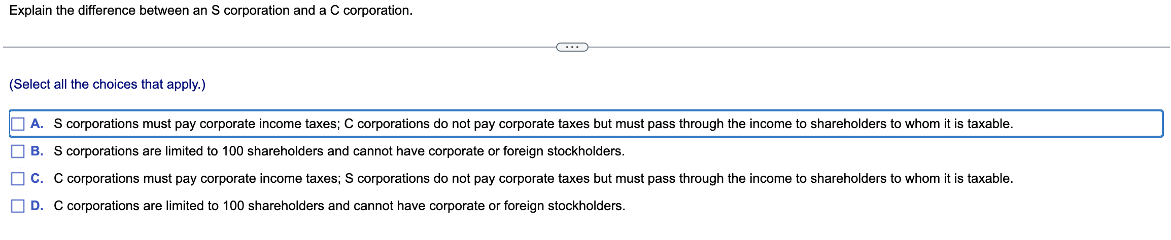 Explain the difference between an S corporation and a C corporation.
