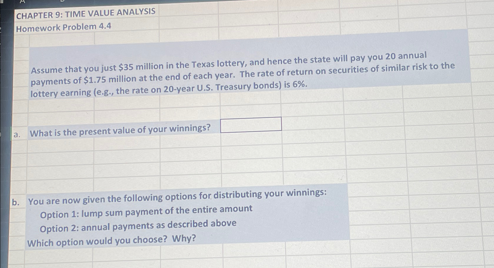  CHAPTER 9: TIME VALUE ANALYSIS Homework Problem 4.4 Assume that you