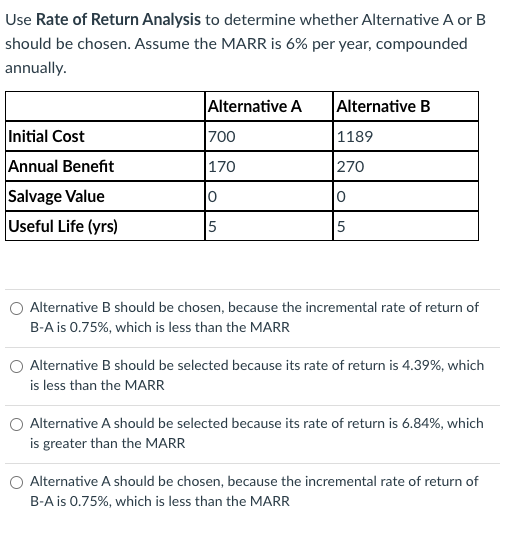  Use Rate of Return Analysis to determine whether Alternative A or