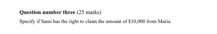  Question number three (25 marks) Specify if Sami has the right