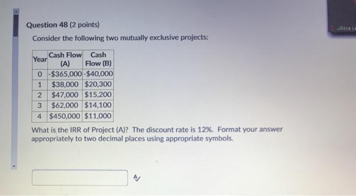 Year Cash Flow Cash (A) Flow (B) 0 $365,000-$40,000 1 $38,000 $20,300