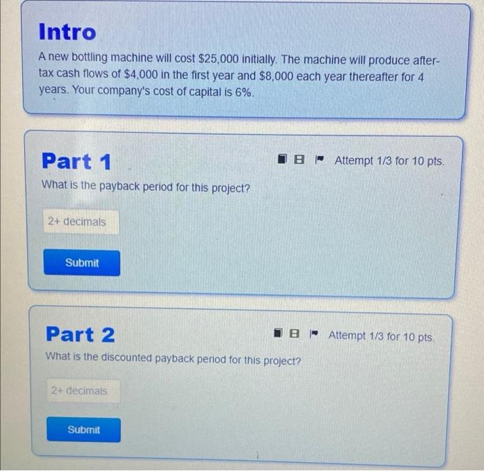  Intro A new bottling machine will cost $25,000 initially. The machine