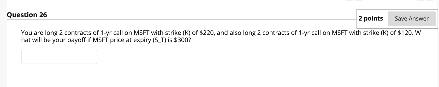  1 contract = 100 shares Question 26 2 points Save Answer