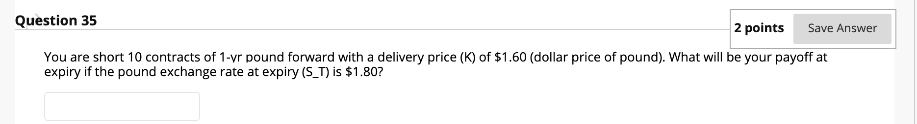  1 contract = 100 shares Question 35 2 points Save Answer