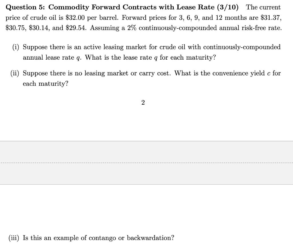  Question 5: Commodity Forward Contracts with Lease Rate (3/10) The current