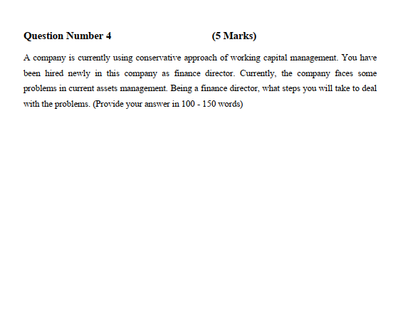  Question Number 4 (5 Marks) A company is currently using conservative