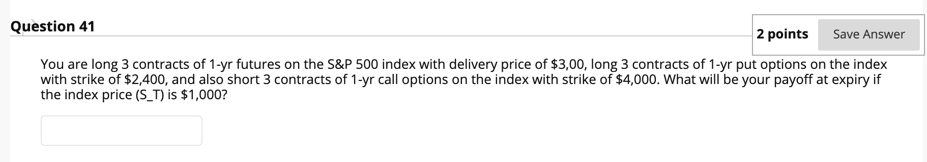 1 contract= 100 shares Question 41 2 points Save Answer You