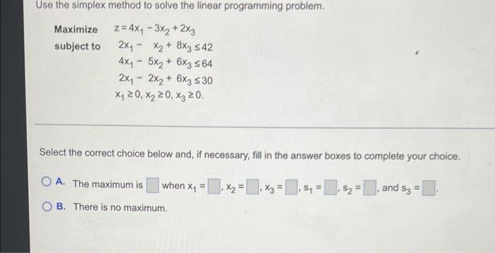  Use the simplex method to solve the linear programming problem Maximize