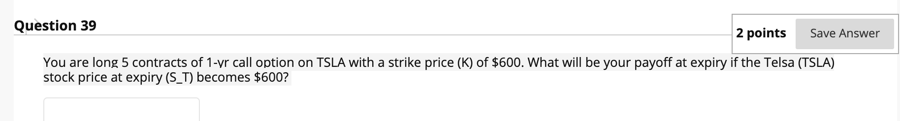  1 contract= 100 shares Question 39 2 points Save Answer You