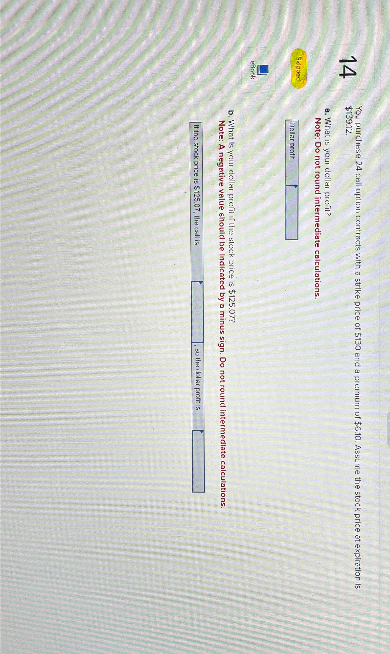  14 You purchase 24 call option contracts with a strike price