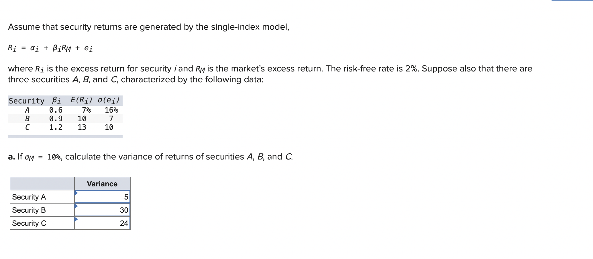 Current answers are incorrect Assume that security returns are generated by the