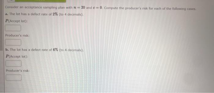  Consider an acceptance sampling plan with n=20 and c = 0.