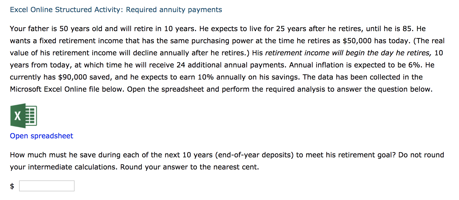  Excel Online Structured Activity: Required annuity payments Your father is 50